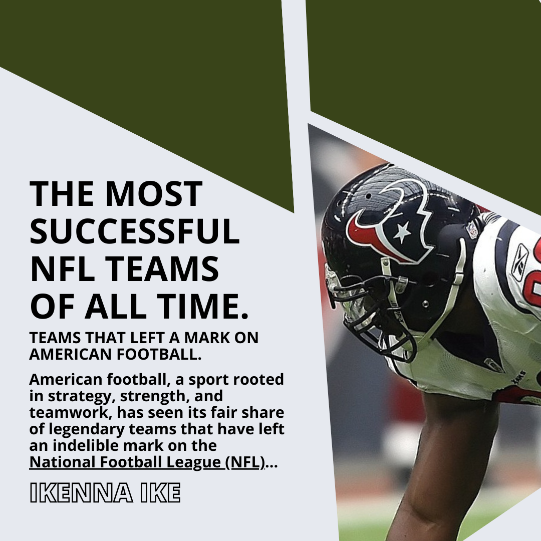 Ikenna Ike The most successful NFL teams of all time. by Ikenna Ike
