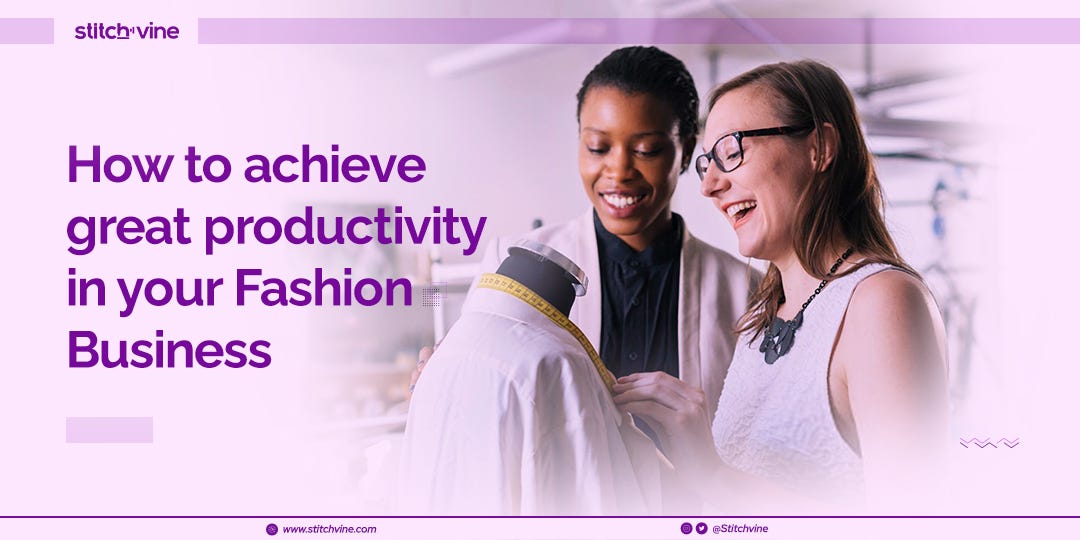 How to Achieve Great Productivity in Your Fashion Business. | by ...