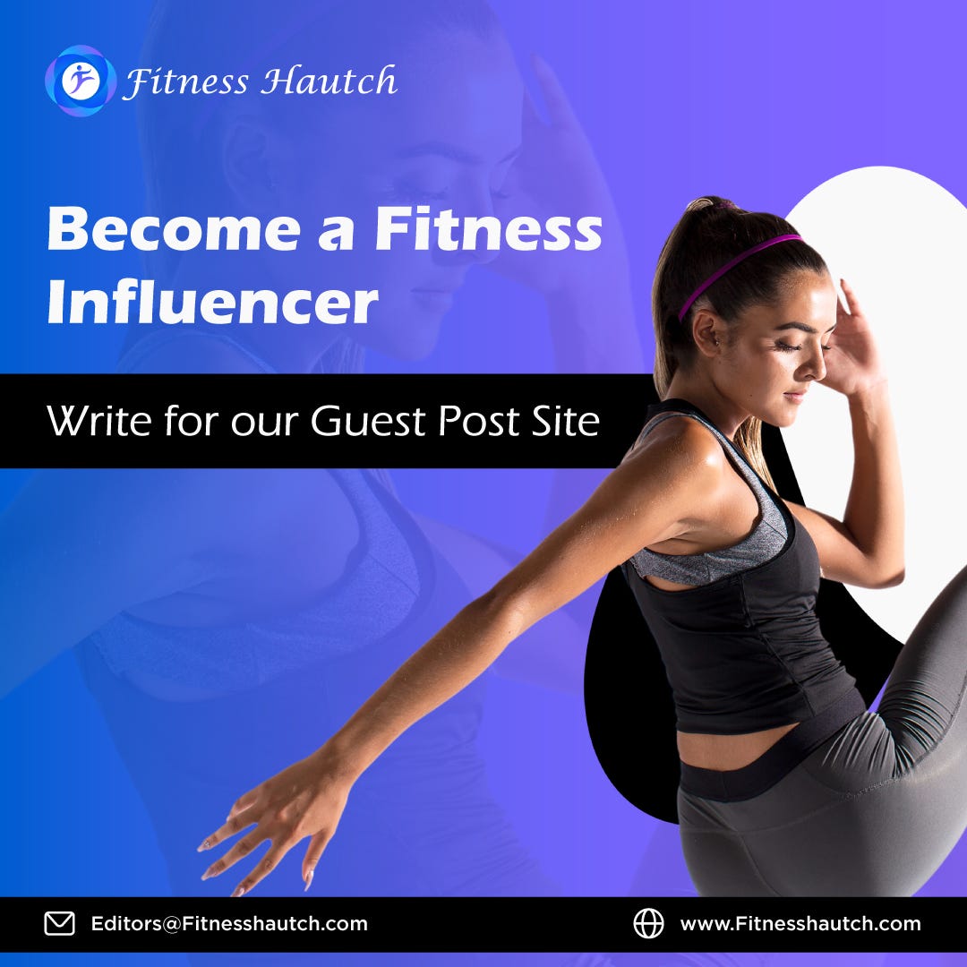 Become a Fitness Influencer — Write for Our Guest Post Site - Fitness  Hautch - Medium