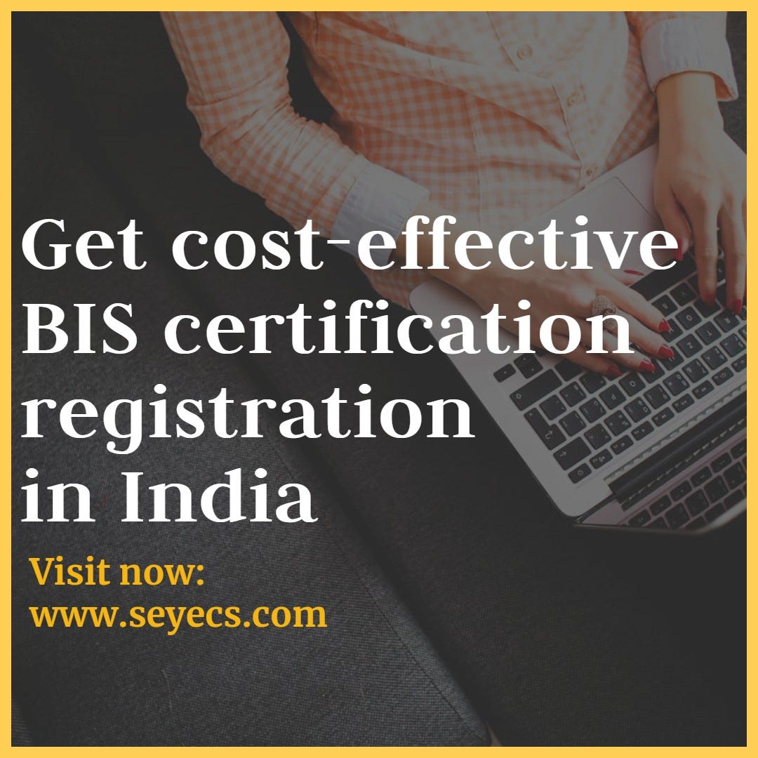 How to get cost-effective BIS certification registration in India? | by ...