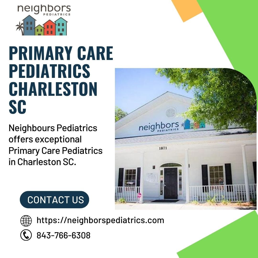 How to Find a Reliable Pediatrician Near Charleston, SC? - Neighbors  Pediatrics - Medium