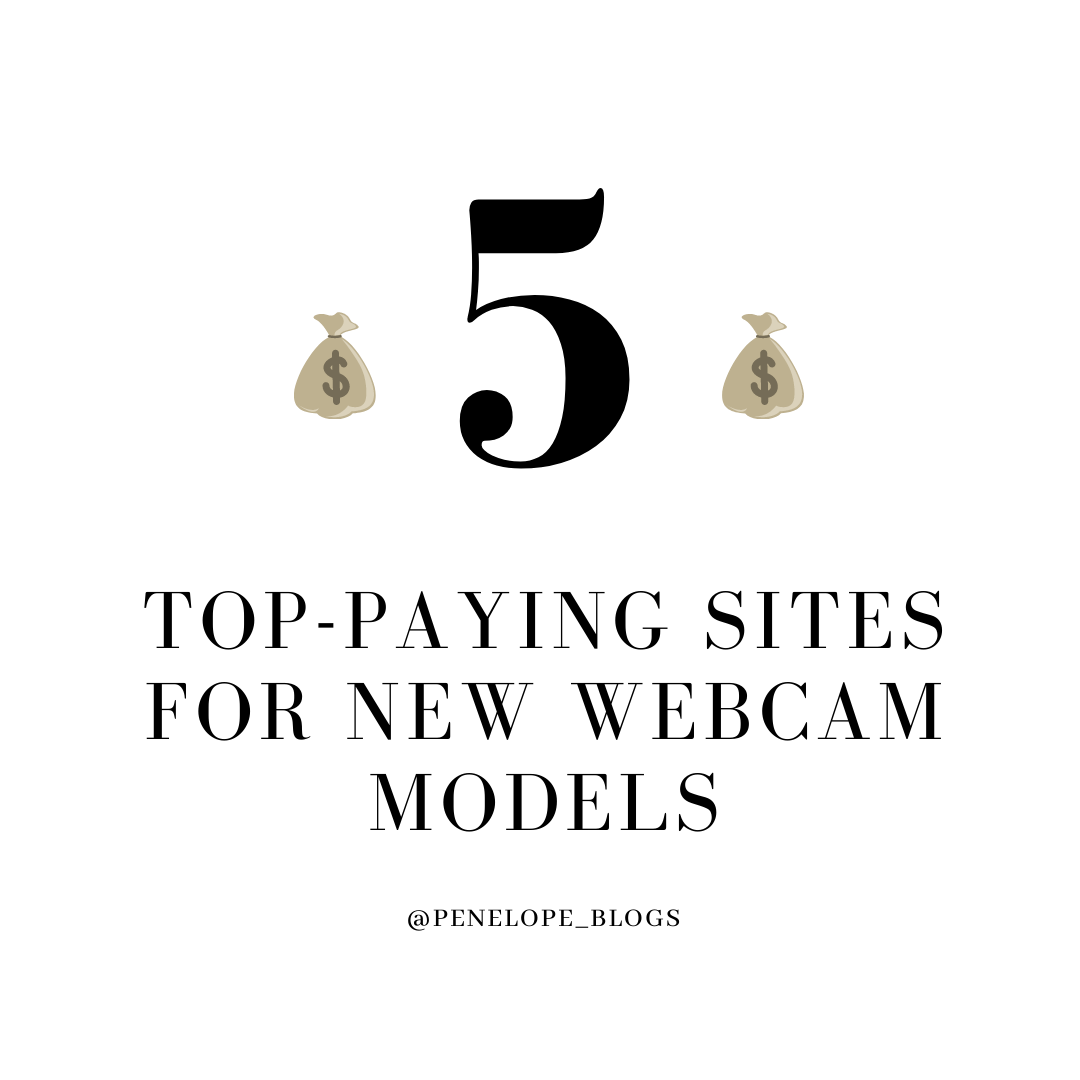 5 Top-Paying Sites for New Webcam Models Medium