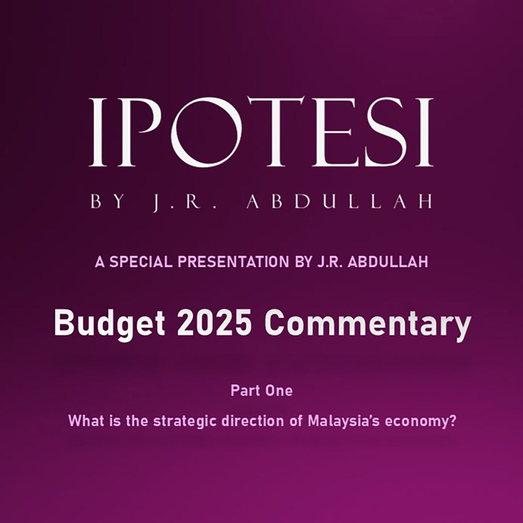 Budget 2025 Commentary (Part One) by J.R. Abdullah IPOTESI by J.R. Abdullah Nov, 2024 Medium