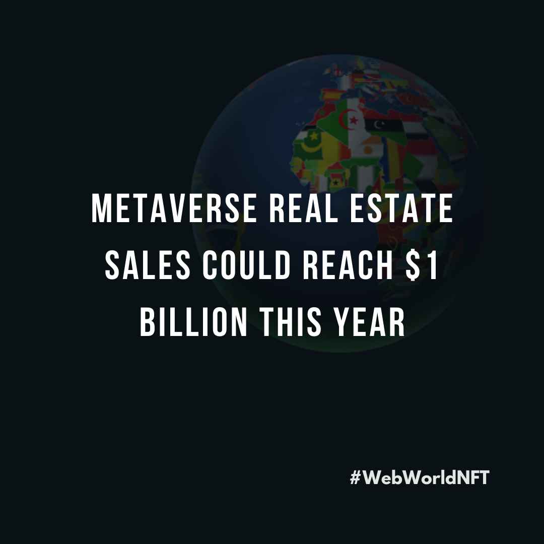 Metaverse real estate sales could reach 1 billion this year  World NFT Medium