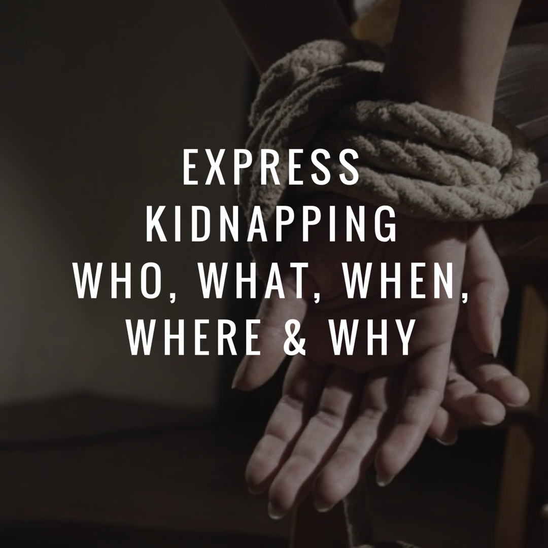 Express Kidnapping…Who, What, When, Where & Why | by Aj Vickers | Medium