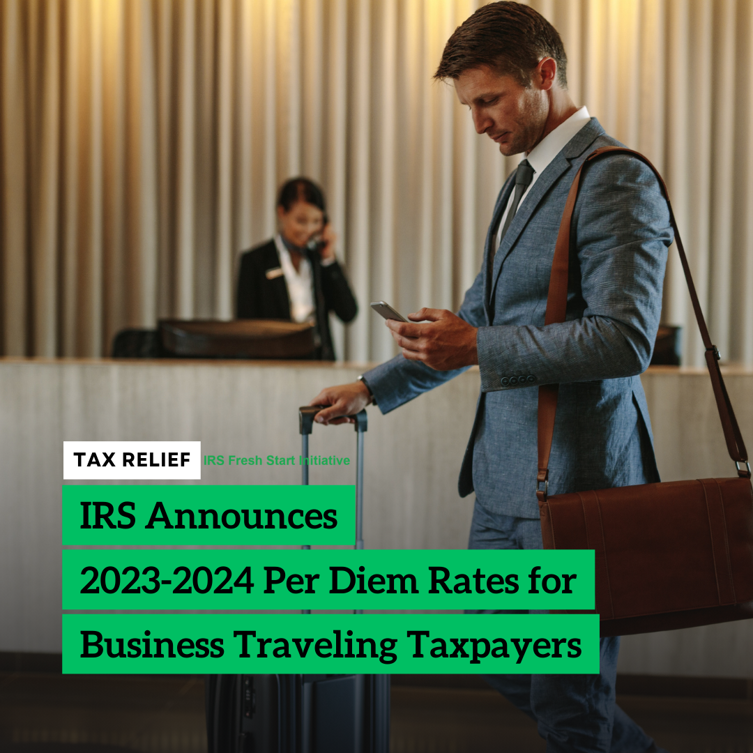 IRS Announces 20232024 Per Diem Rates for Business Traveling Taxpayers by IRS Fresh Start