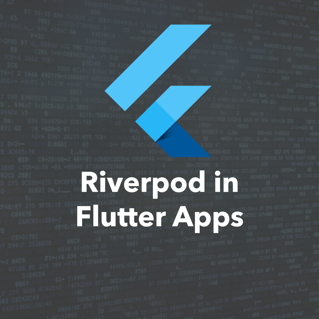 How To Use Riverpod In Flutter Apps — A Practical Approach | by xeladu ...