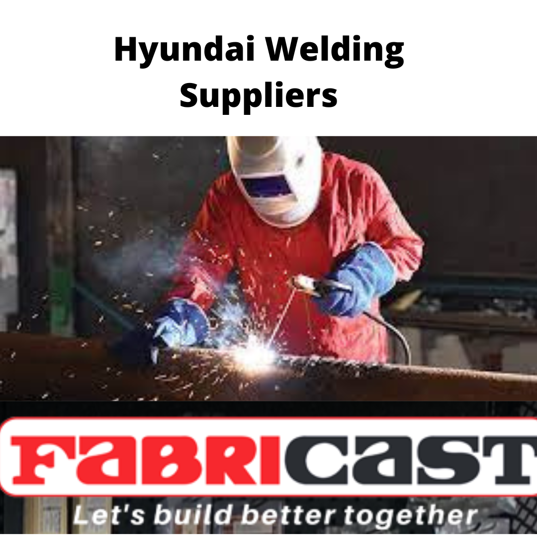 Hyundai Welding Suppliers Fabricast Medium