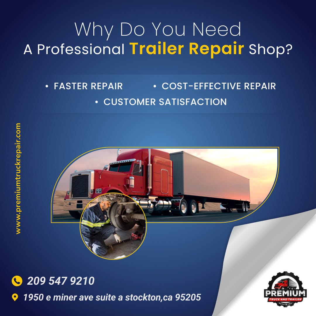 WHY DO YOU NEED A PROFESSIONAL TRAILER REPAIR SHOP? by Premium Truck