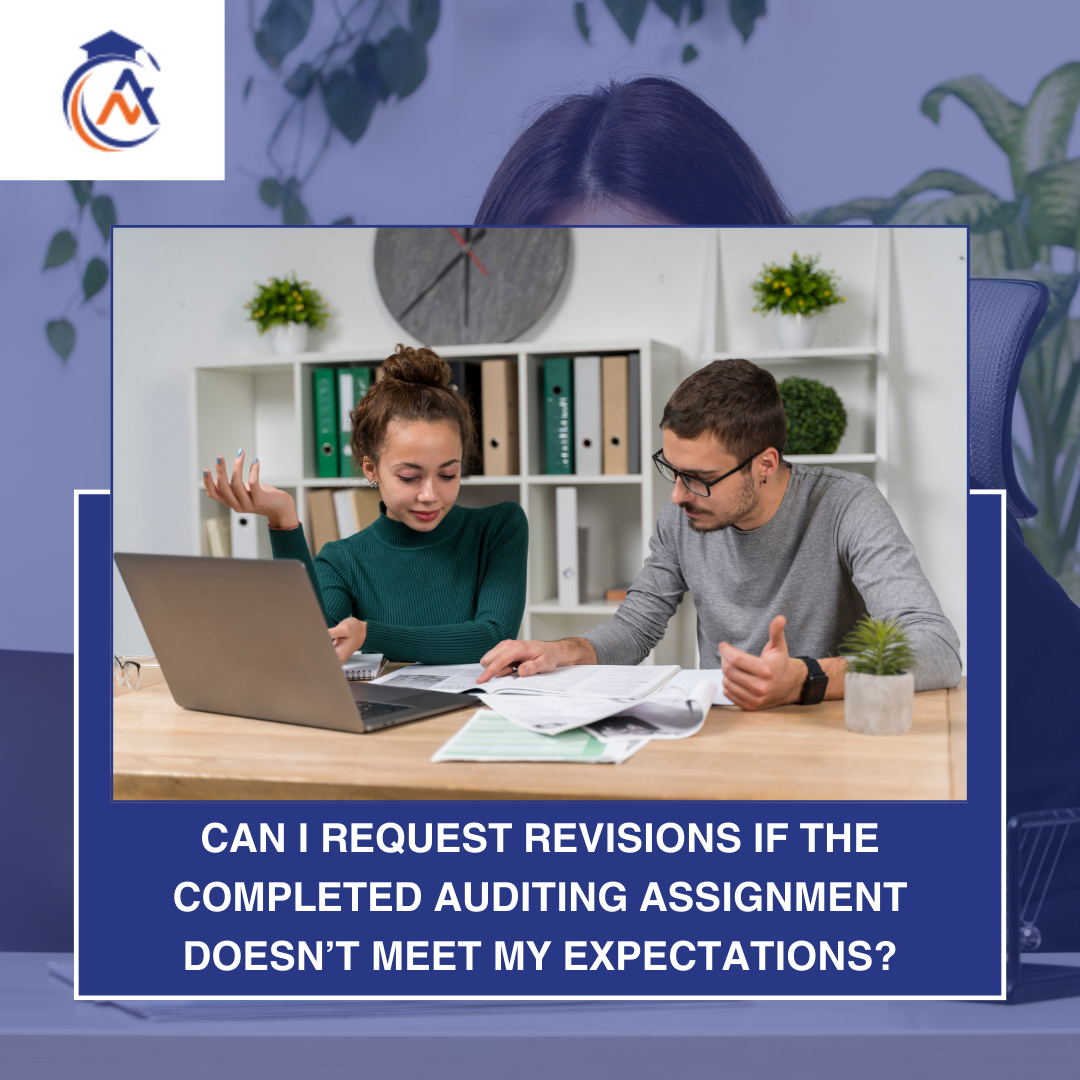 Can I request revisions if the completed auditing assignment doesn’t meet my expectations?