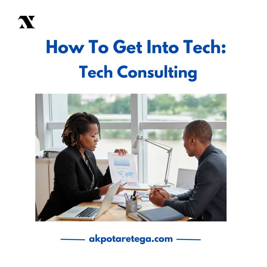 How To Get Into Tech — Tech Consulting | by Tega Akpotare | Medium