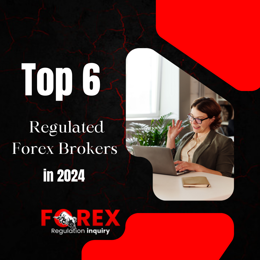 Top 6 Regulated Forex Brokers in 2024 Forex Regulation Inquiry Medium