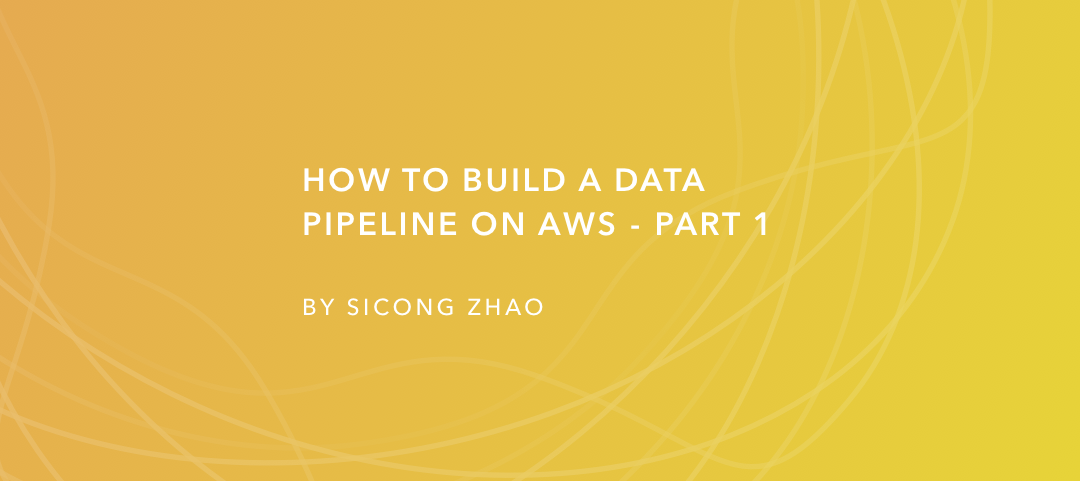 How to build a data pipeline on AWS — Part 1 | by Sicong Zhao | Medium