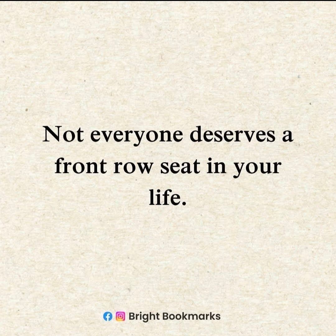 Not Everyone Deserves a Front Row Seat in Your Life | by Yashaswini ...