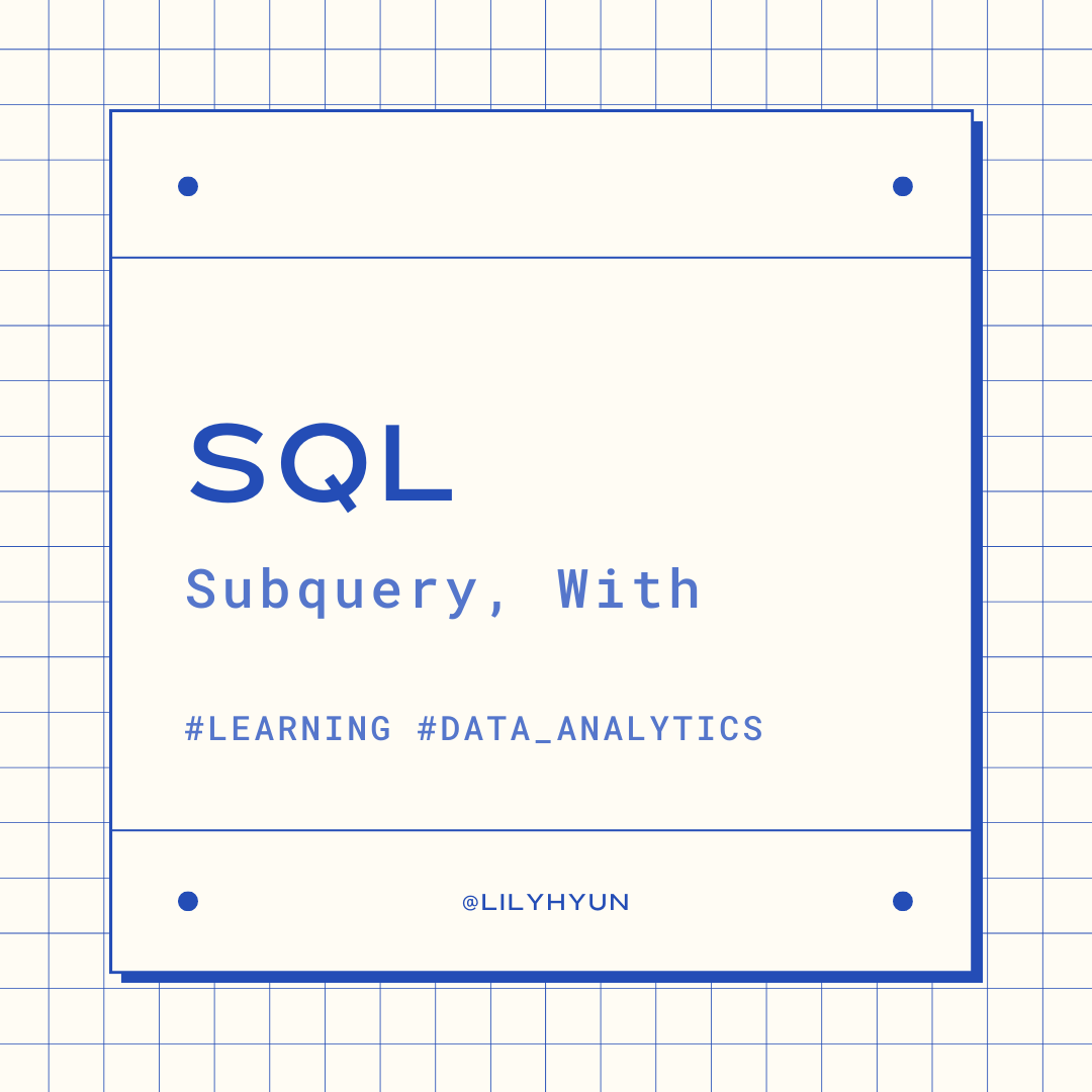 [SQL] Subquery, With. Week 4 | by Lily (Hyunji) Lee | Medium