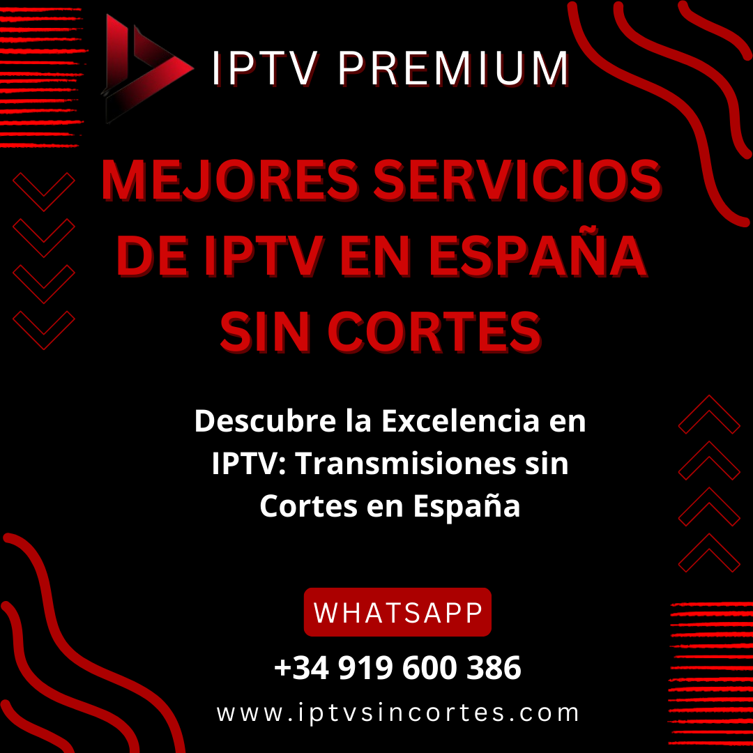 IPTV España : Calidad premium sin interrupciones