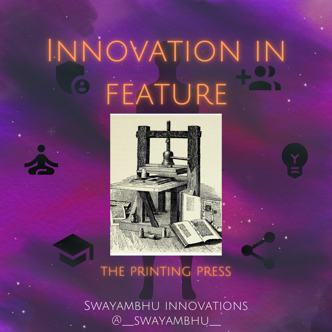THE PRINTING PRESS INVENTION. Prior to the rise of the no… by Swayambhu Innovations