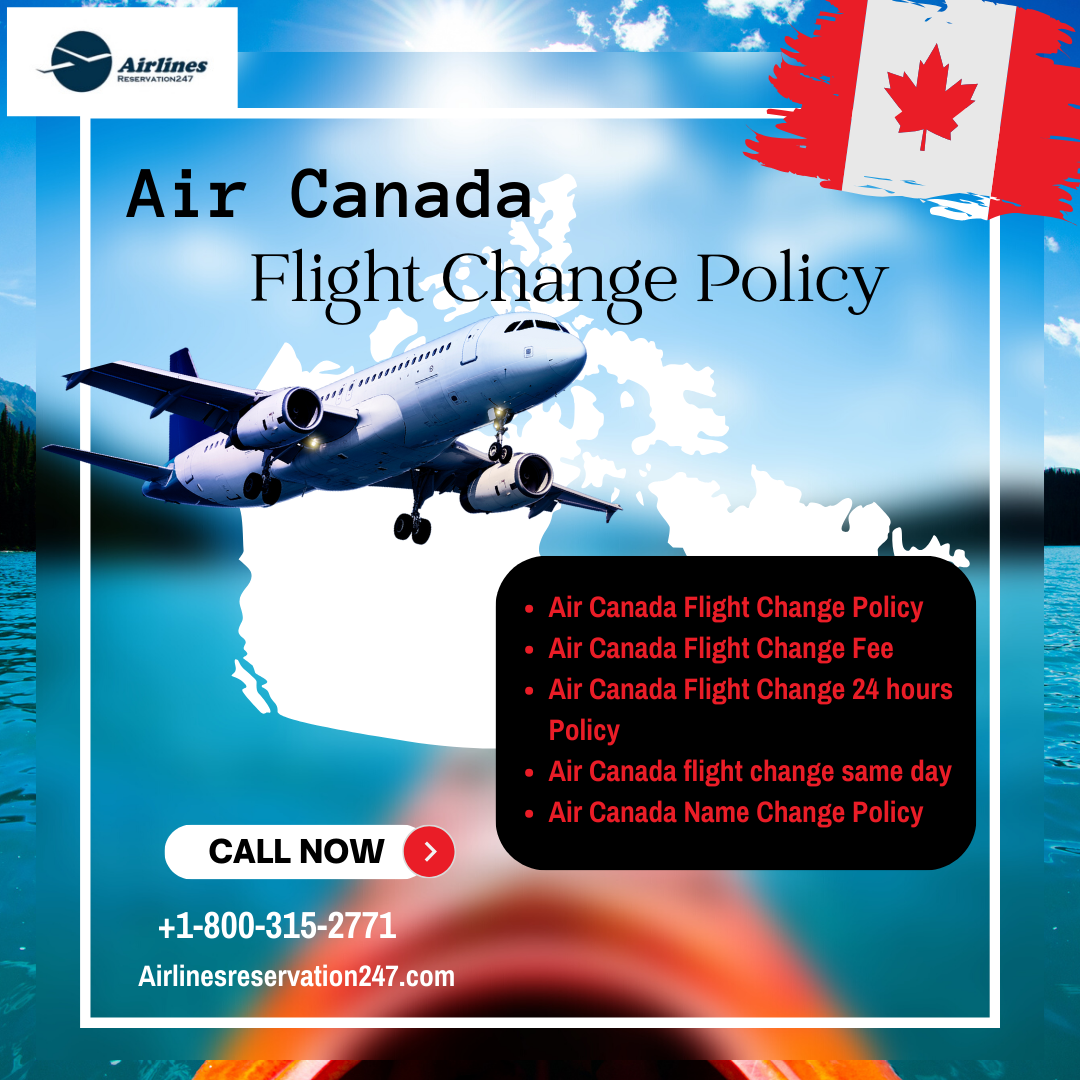 Air Canada Flight Change Policy. Air Canada Change Policy by