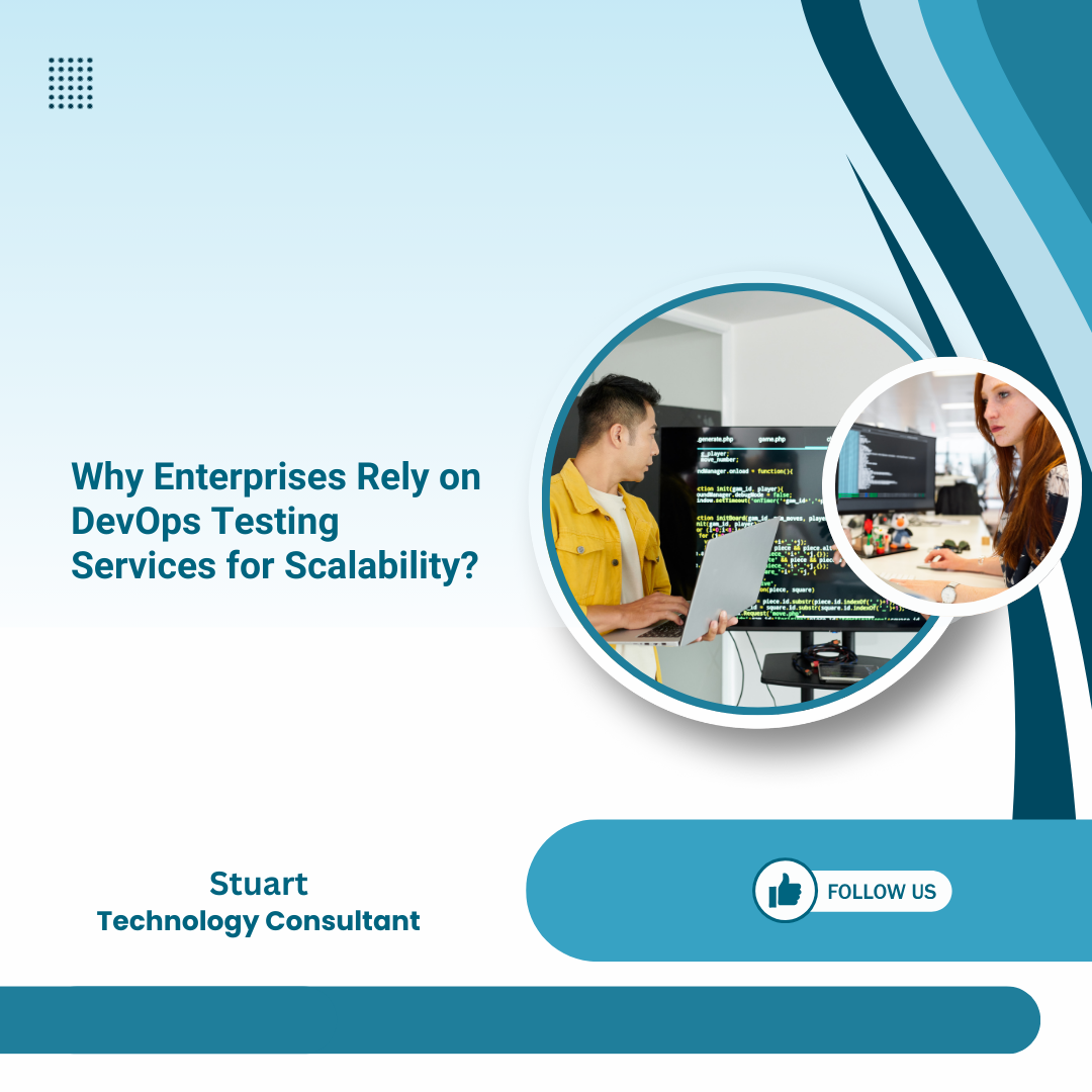Why Enterprises Rely on DevOps Testing Services for Scalability?