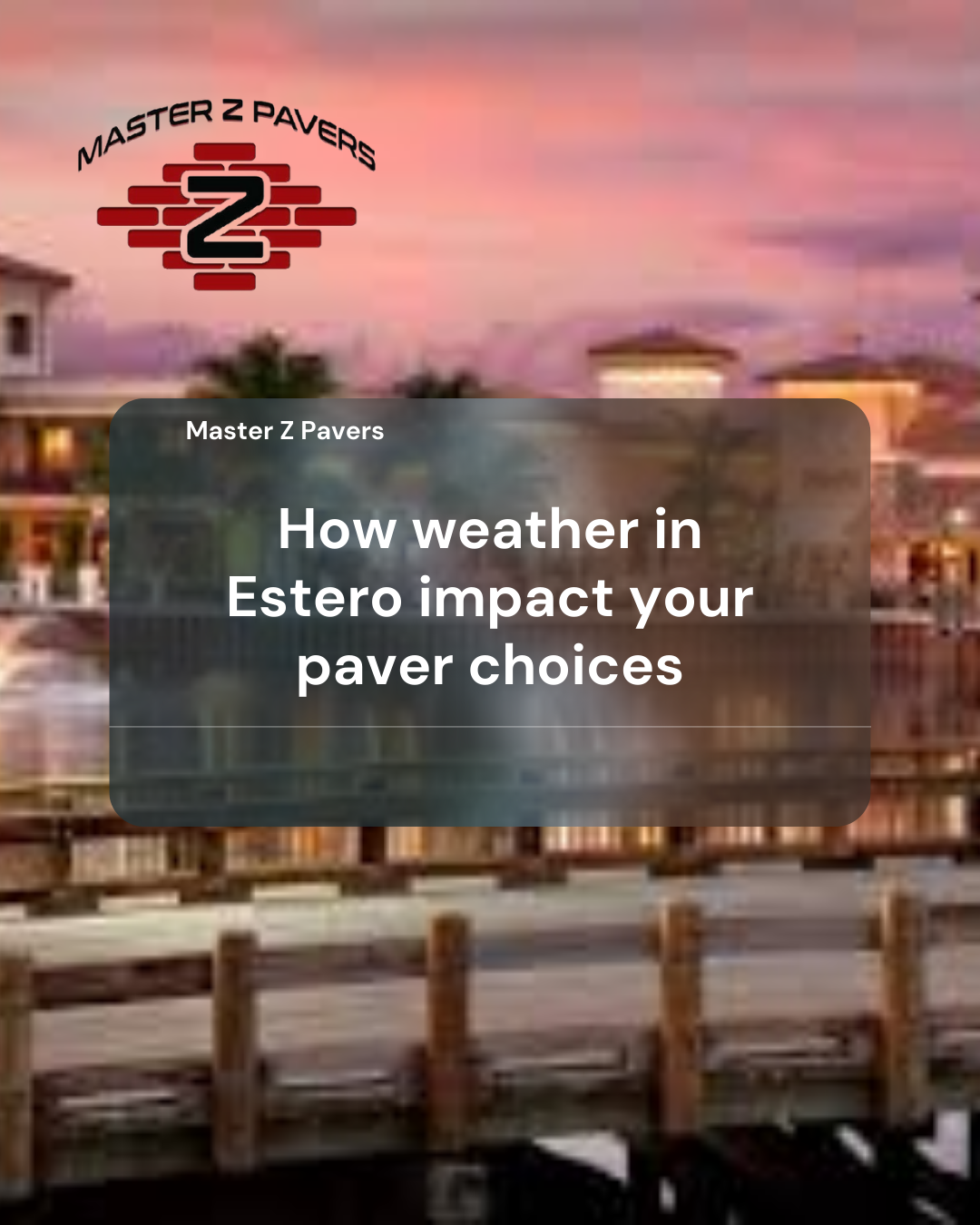 How weather in Estero impact your paver choices