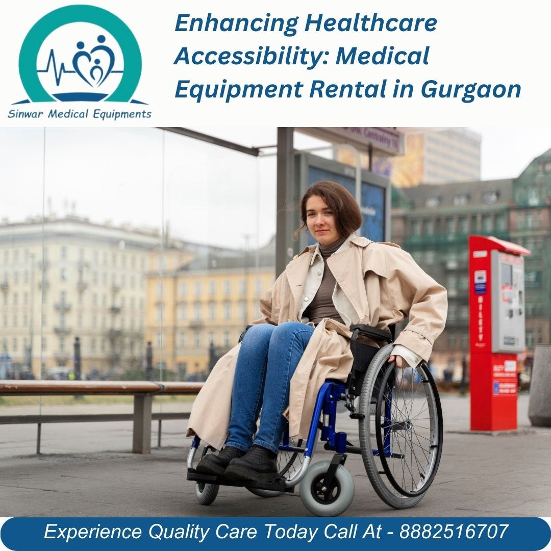 Enhancing Healthcare Accessibility Medical Equipment Rental in Gurgaon by medical equipments