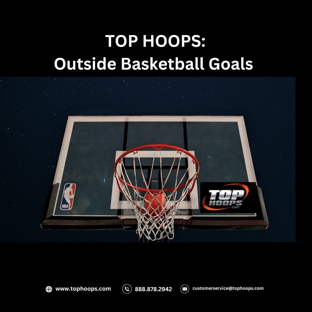 Outside Basketball Goals — Elevate Your Game - top hoops - Medium