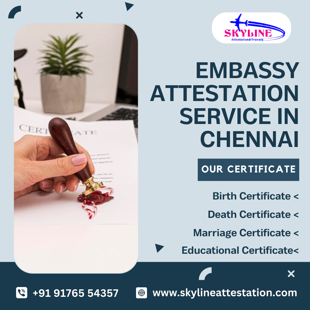 The Importance Of Embassy Attestation For International Travel From Chennai By Skyline 0525