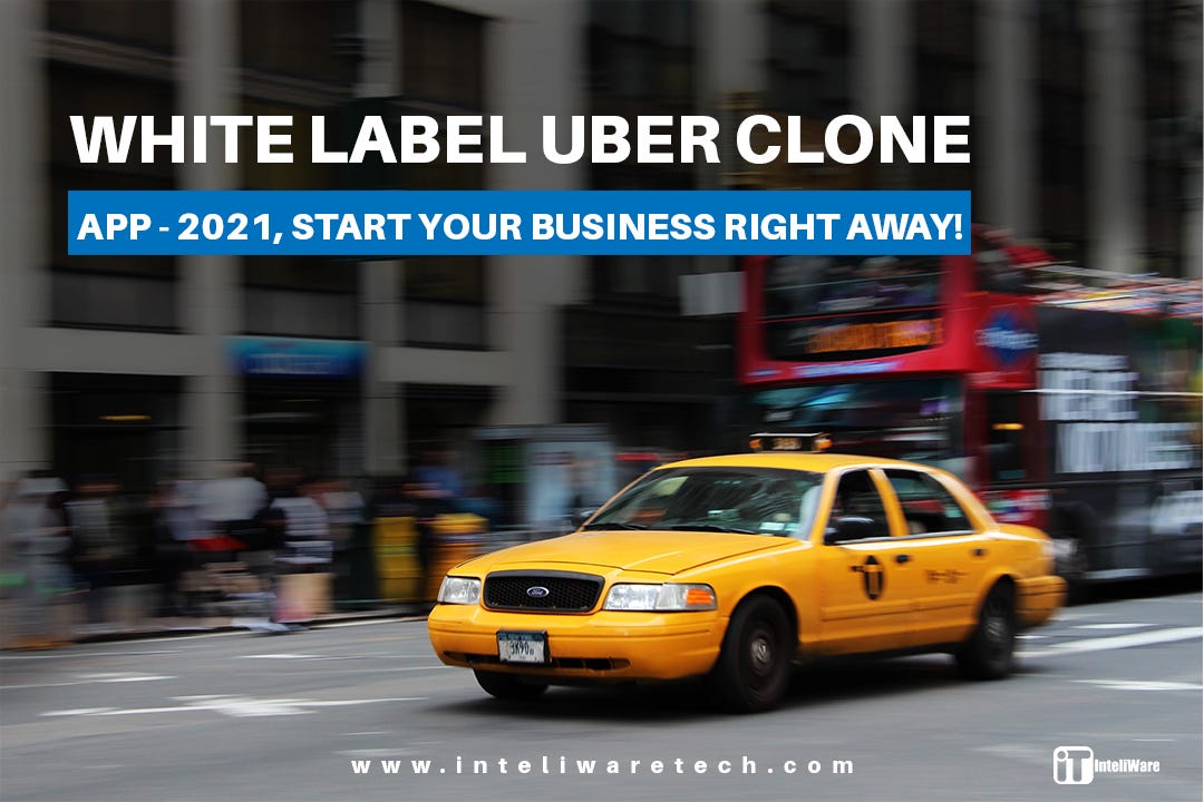 White Label Uber Clone
App — 2021, Start Your Business Right away!