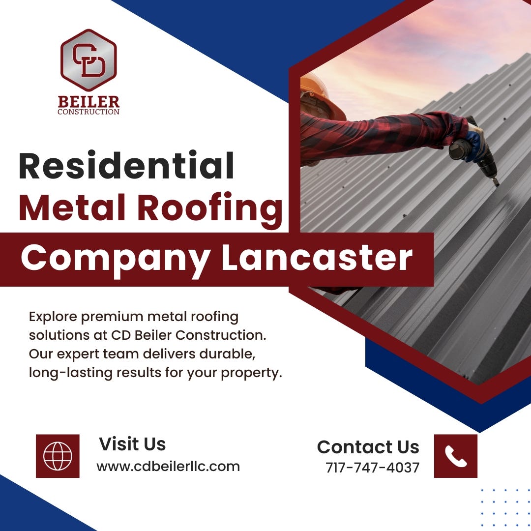 Residential Metal Roofing Company Lancaster CD Beiler Construction