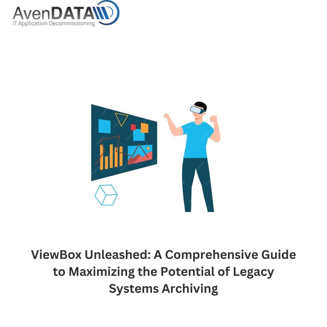 ViewBox Unleashed: A Comprehensive Guide to Maximizing the Potential of Legacy Systems Archiving | by Avendata | Apr, 2024 | Medium