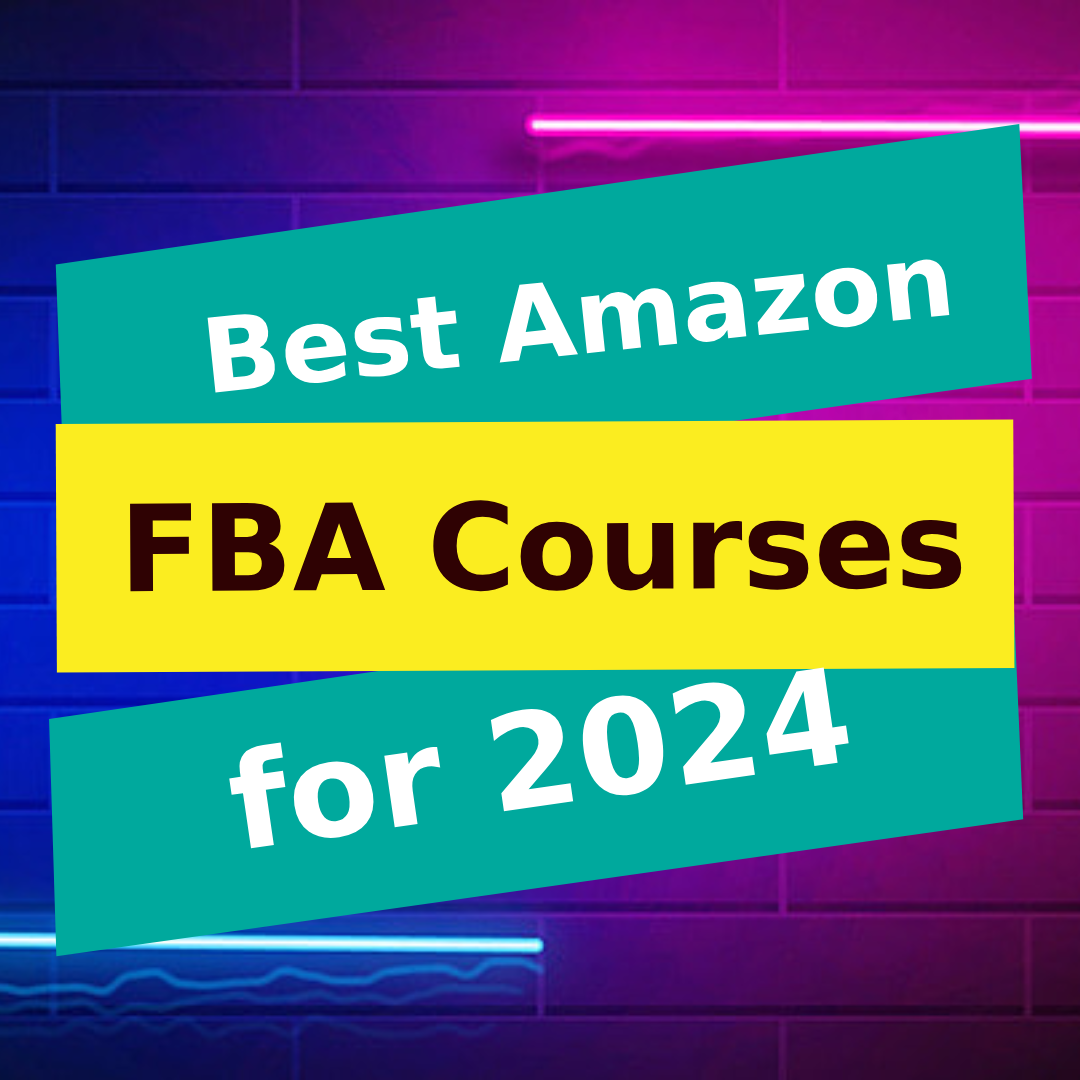 Best Amazon FBA Courses for 2024. So you’re interested in starting your