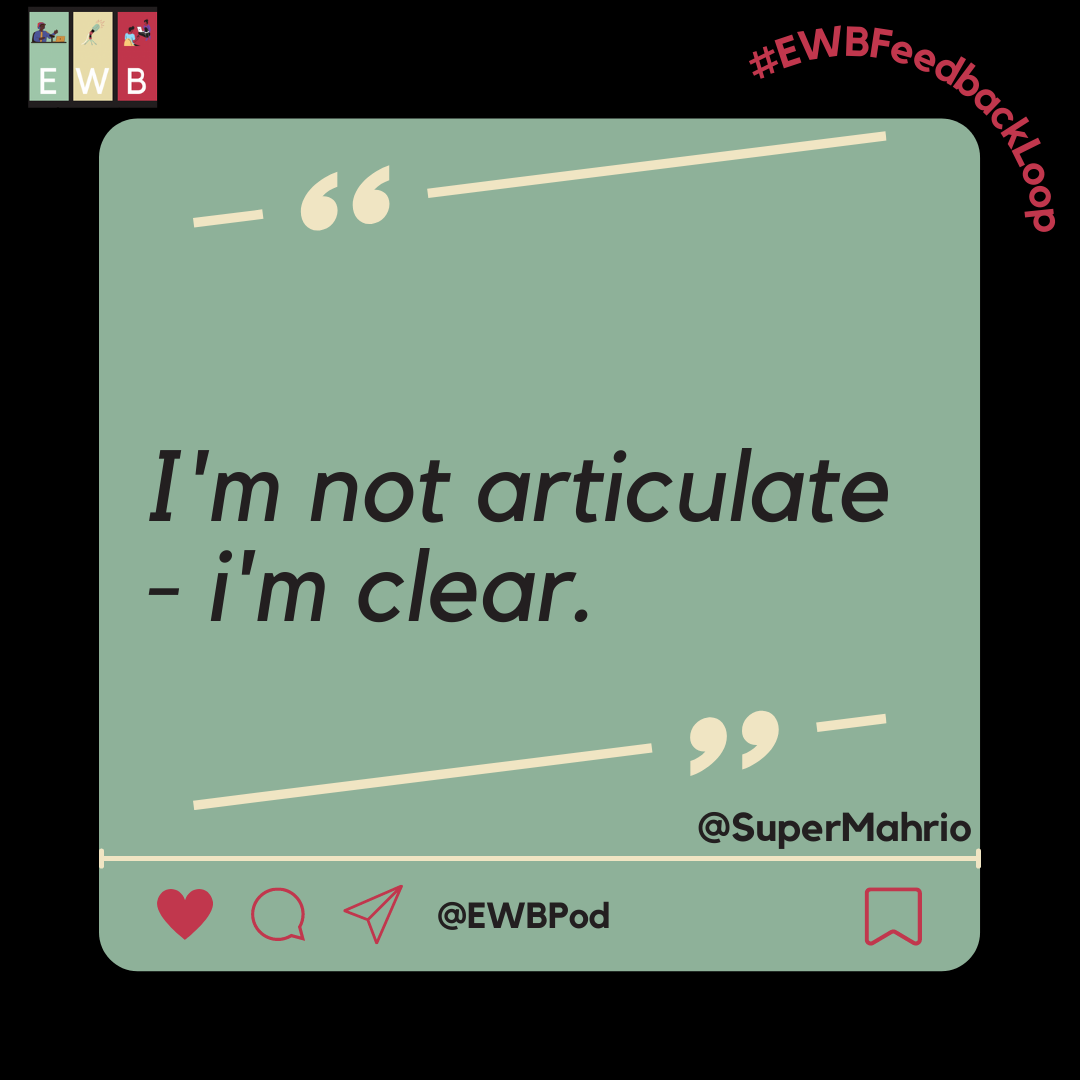 I’m not articulate, I’m clear. I do always find it fascinating when