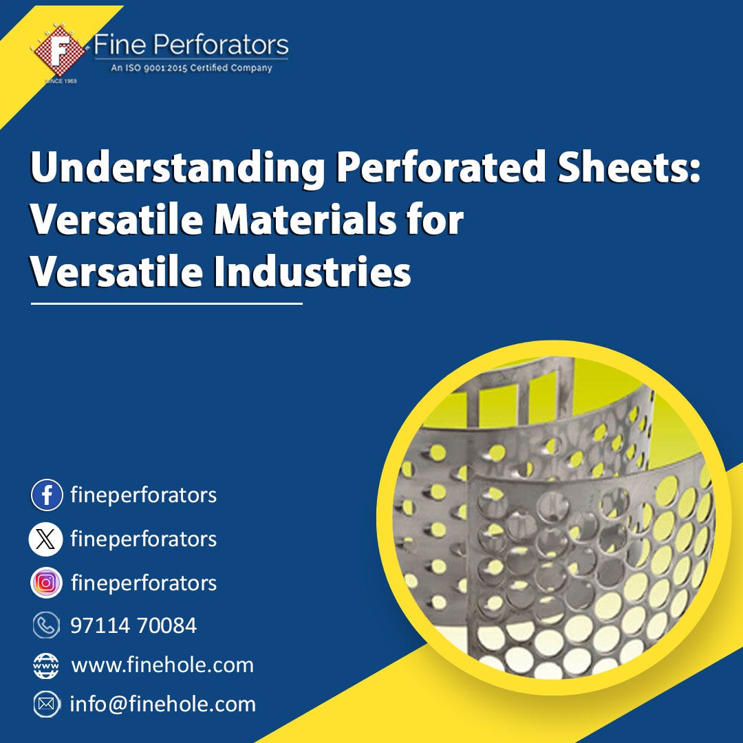 Understanding Perforated Sheets: Versatile Materials for Versatile Industries