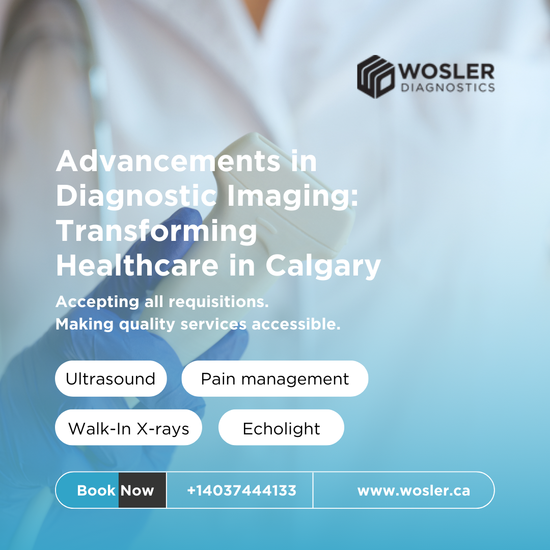 Advancements in Diagnostic Imaging Transforming Healthcare in Calgary