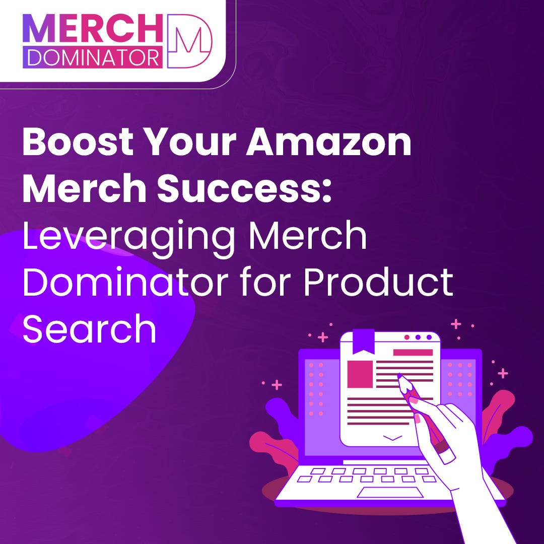 Boost Your Amazon Merch Success: Leveraging Merch Dominator for Product Search