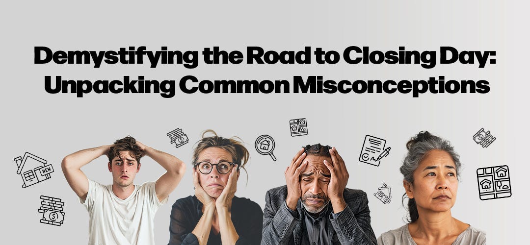 Demystifying the Road to Closing Day: Unpacking Common Misconceptions 