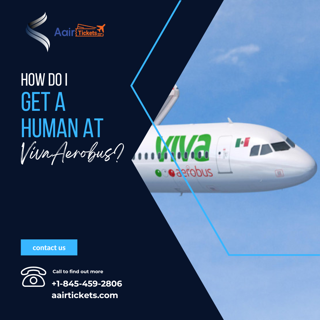 How Do I Get A Human at VivaAerobus? Aairtickets Medium