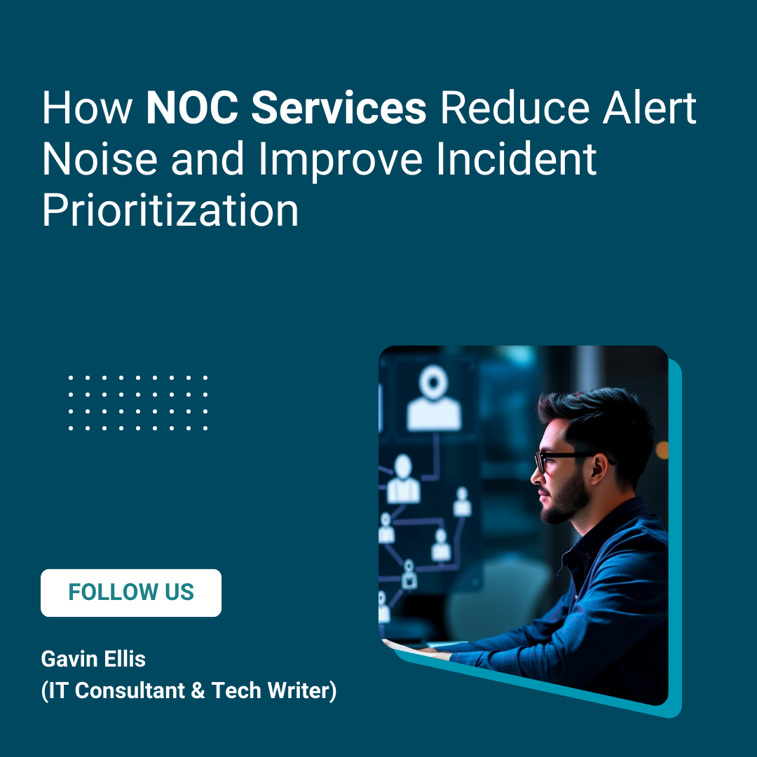 How NOC Services Reduce Alert Noise and Improve Incident Prioritization