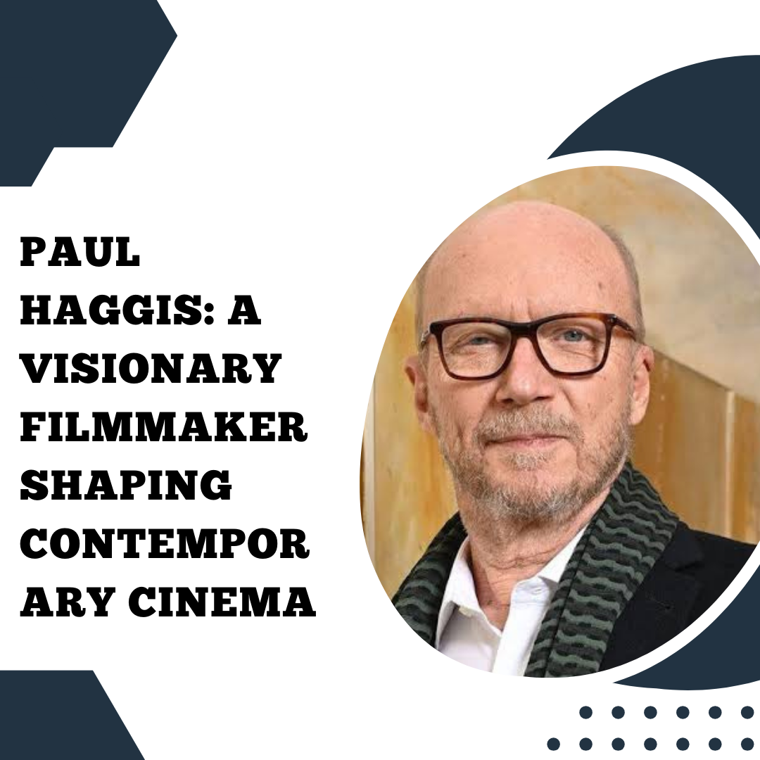 Paul Haggis A Visionary Filmmaker Shaping Contemporary Cinema(03)