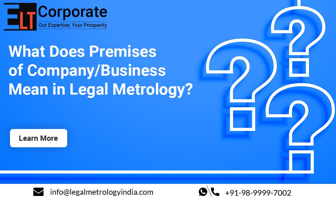 What Does Premises of Company/ Business Mean in Legal Metrology? ELT Corporate Pvt. Ltd Medium
