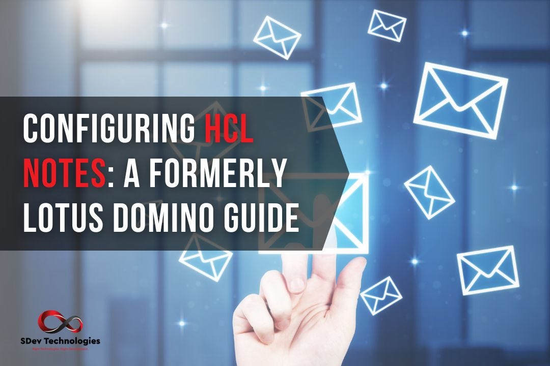 Configuring HCL Notes A Formerly Lotus Domino Guide by SDev