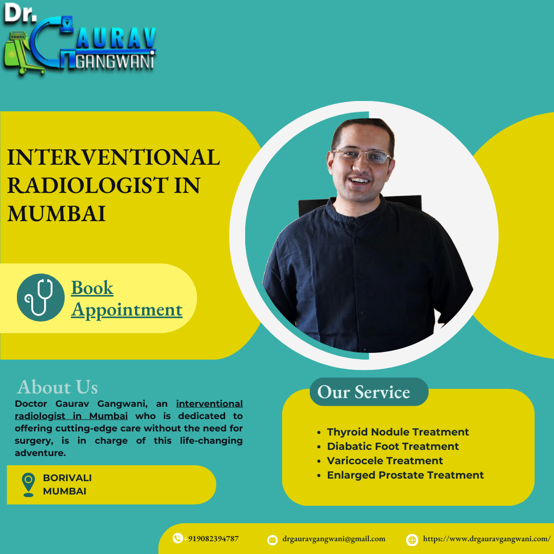 Dr. Gaurav Gangwani,an interventional radiologist in Mumbai, is changing healthcare with