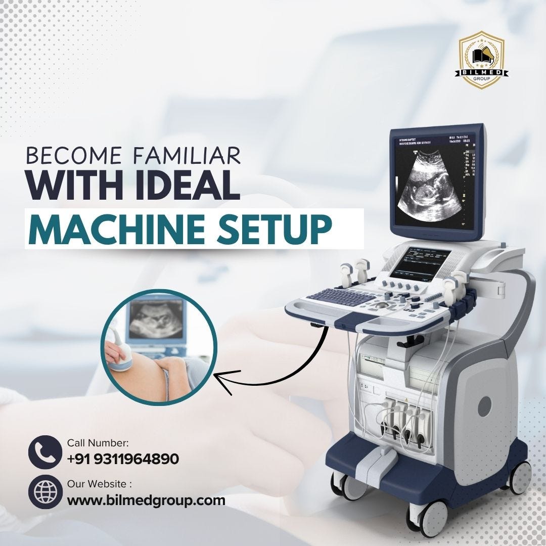 Become Familiar with Optimum Ultrasound Machine setup | BilMed Group of Institutions