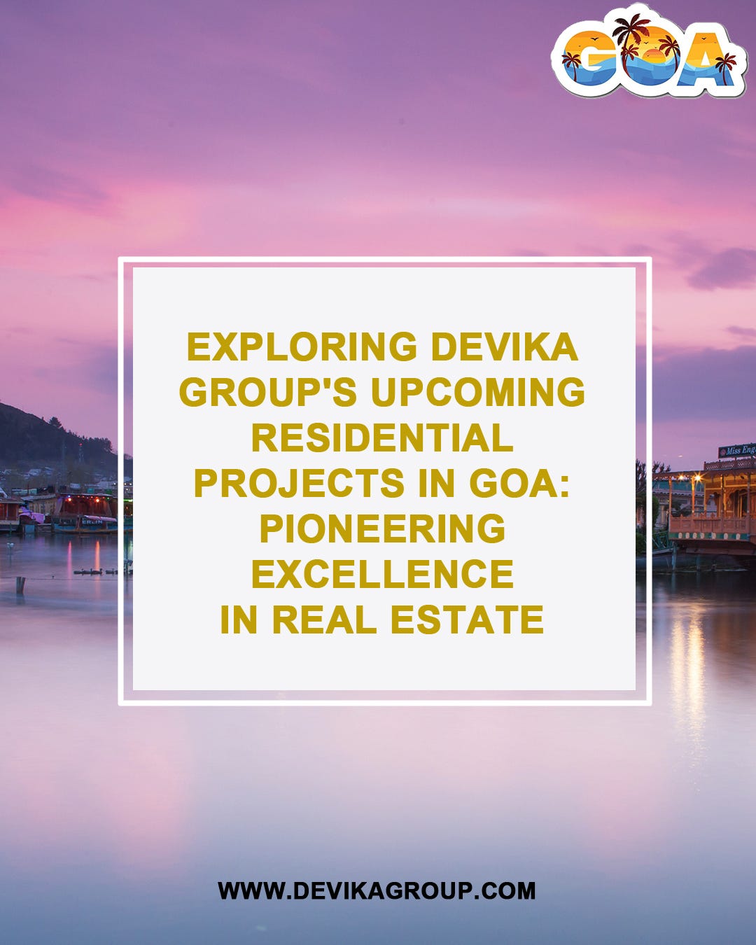 Exploring Devika Group’s Residential Projects in Goa