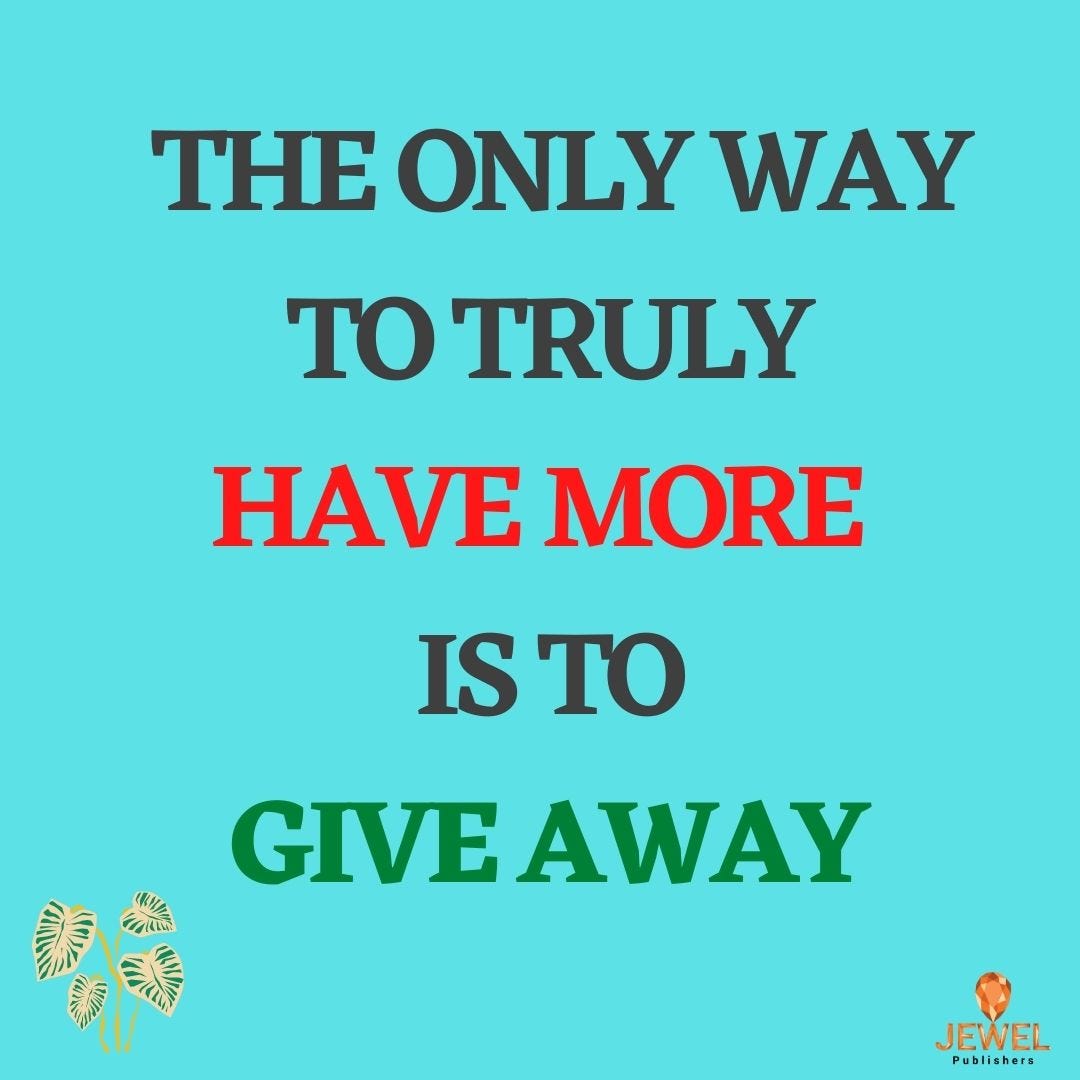 the-only-way-to-truly-have-more-is-to-give-away-by-chuka-chiezie-medium