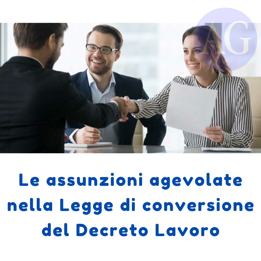 Le assunzioni agevolate nella Legge di conversione del Decreto Lavoro