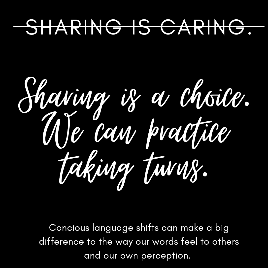 “Sharing is a choice. We can practice taking turns”: Part of the