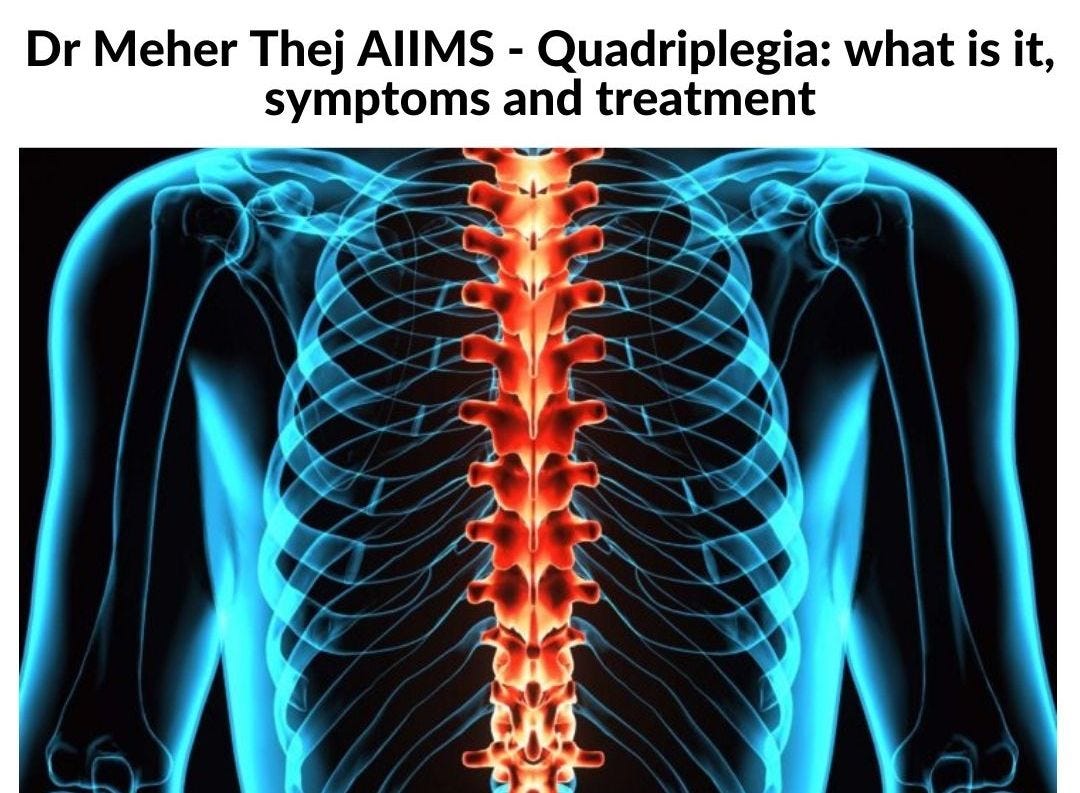 Dr Meher Thej AIIMS — Quadriplegia what is it, symptoms and treatment