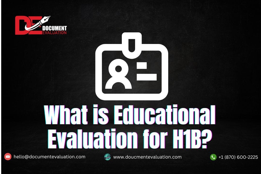 What is Educational Evaluation for H1B | H1B Help