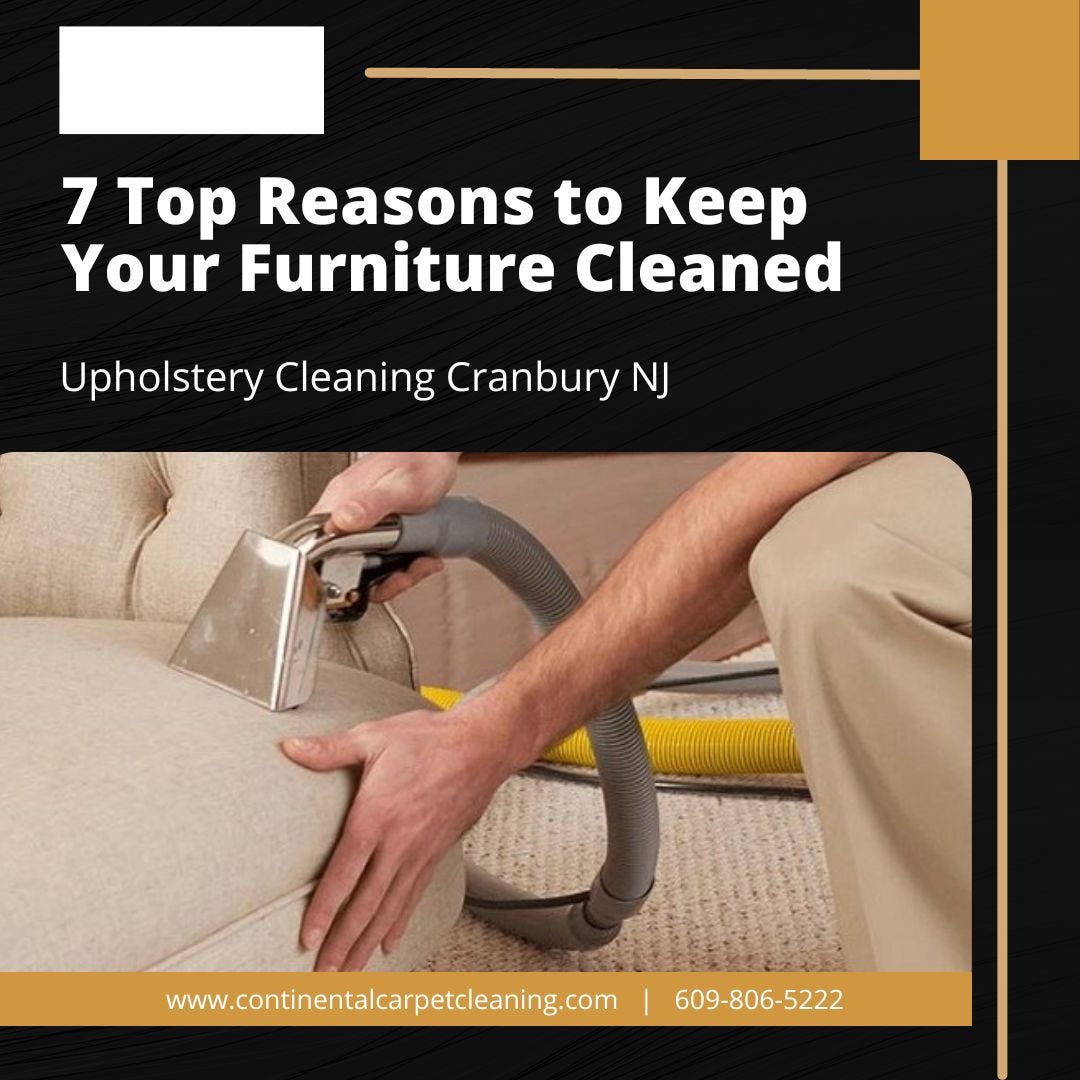 Here are 7 Top Reasons to Keep Your Furniture Cleaned by Continental